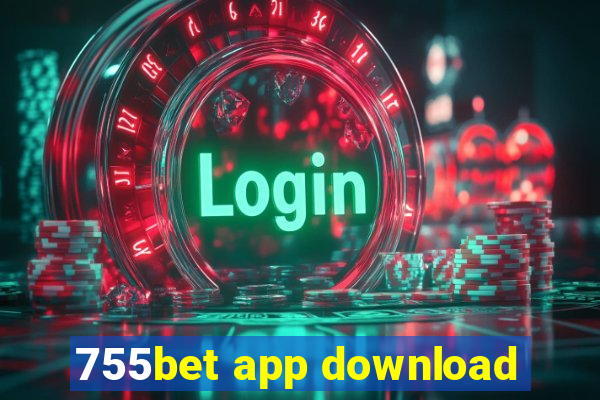 755bet app download